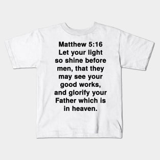 Matthew 5:16  King James Version (KJV) Bible Verse Typography Kids T-Shirt